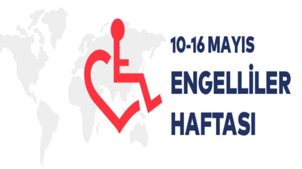 10 - 16 Mayıs Engelliler Haftası Etkinliklerimiz